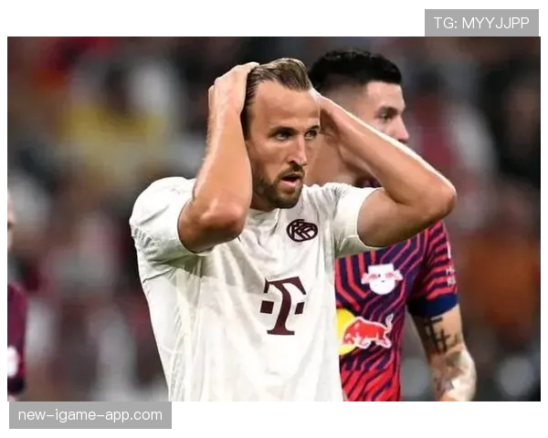 凯恩效率提升难掩拜仁进攻结构失衡，问题逐步显现